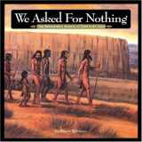 9781931414074-1931414076-We Asked for Nothing: The Remarkable Journey of Cabeza de Vaca (Great Explorers)
