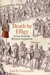9780812244397-0812244397-Death by Effigy: A Case from the Mexican Inquisition (The Early Modern Americas)