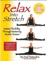 9780938045281-0938045288-Relax into Stretch: Instant Flexibility Through Mastering Muscle Tension