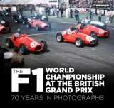 9780750994385-075099438X-The F1 World Championship at the British Grand Prix: 70 Years in Photographs