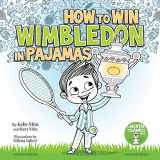 9781733862714-1733862714-How to Win Wimbledon in Pajamas: Mental Toughness for Kids (Grow Grit Series)