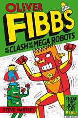 9781447220329-1447220323-Oliver Fibbs and the Clash of the Mega Robots (4)