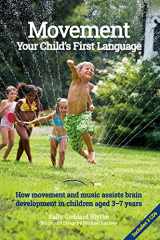 9781907359996-1907359990-Movement:Your Child's First Language: How Movement and Music assists brain development in children aged 3-7 years (Hawthorn Press Early Years)
