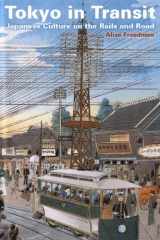 9780804771450-0804771456-Tokyo in Transit: Japanese Culture on the Rails and Road