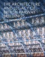 9781785007118-1785007114-Architecture and Legacy of British Railway Buildings: 1820 to Present Day