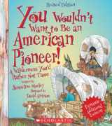 9780531280256-053128025X-You Wouldn't Want to Be an American Pioneer! (Revised Edition) (You Wouldn't Want to…: American History)