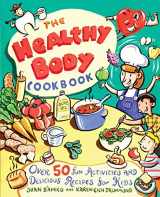 9780471188889-0471188883-The Healthy Body Cookbook: Over 50 Fun Activities and Delicious Recipes for Kids