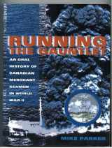 9781551094717-1551094711-Running the Gauntlet : An Oral History of Canadian Merchant Seamen in World War Two