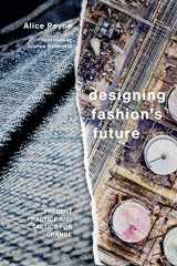 9781350092457-1350092452-Designing Fashion's Future: Present Practice and Tactics for Sustainable Change