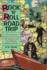 9780886877002-0886877008-Rock 'N' Roll Road Trip: The Ultimate Guide to the Sites, the Shrines, and the Legends Across America