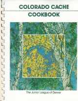 9780960394616-0960394613-Colorado Cache Cookbook: A Goldmine of Recipes from the Junior League of Denver