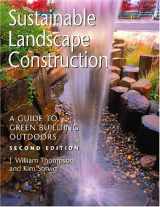 9781597261425-1597261424-Sustainable Landscape Construction: A Guide to Green Building Outdoors, Second Edition