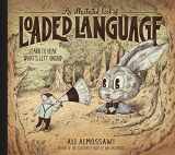 9781615198405-1615198407-An Illustrated Book of Loaded Language: Learn to Hear What’s Left Unsaid (Bad Arguments)