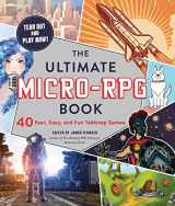 9781507212868-1507212860-The Ultimate Micro-RPG Book: 40 Fast, Easy, and Fun Tabletop Games (Ultimate Role Playing Game Series)