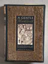 9780805036534-0805036539-A Gentle Madness: Bibliophiles, Bibliomanes, and the Eternal Passion for Books