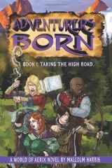 9781980745457-1980745455-Adventurers Born :Taking the High Road (Adventurers Born: World of Aerix)