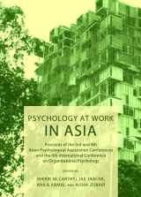 9781443842532-1443842532-Psychology at Work in Asia: Proceeds of the 3rd and 4th Asian Psychological Association Conferences and the 4th International Conference on Organi