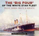 9780750965972-0750965975-The Big Four of the White Star Fleet: Celtic, Cedric, Baltic & Adriatic