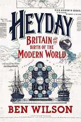9780297864103-0297864106-Heyday: Britain and the Birth of the Modern World
