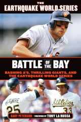 9781600789335-1600789331-Battle of the Bay: Bashing A's, Thrilling Giants, and the Earthquake World Series