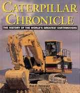 9780760306673-0760306672-Caterpillar Chronicle: The History of the World's Greatest Earthmovers