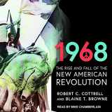9781977303981-1977303986-1968: The Rise and Fall of the New American Revolution
