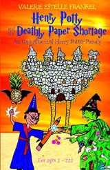 9781508413783-1508413789-Henry Potty and the Deathly Paper Shortage: An Unauthorized Harry Potter Parody (Henry Potty Parodies)