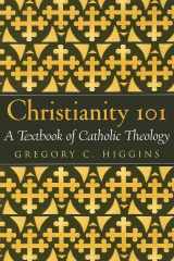 9780809142088-0809142082-Christianity 101: A Textbook of Catholic Theology