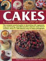 9781780194356-1780194358-Cakes & Cake Decorating Step-by-Step: The Complete Practical Guide To Decorating With Sugarpaste, Icing And Frosting, With 200 Beautiful Cakes For ... In 1200 Fabulous Easy-To-Follow Photographs
