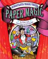 9781448867295-1448867290-Paper Magic (Miraculous Magic Tricks)
