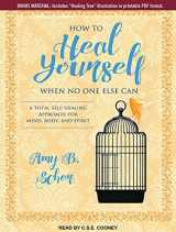 9781515959816-1515959813-How to Heal Yourself When No One Else Can: A Total Self-Healing Approach for Mind, Body, and Spirit