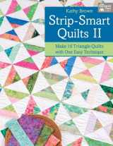 9781604682335-1604682337-Strip-Smart Quilts II: Make 16 Triangle Quilts with One Easy Technique