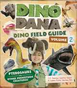 9781642505214-1642505218-Dino Dana: Dino Field Guide: Pterosaurs and Other Prehistoric Creatures! (Dinosaurs for Kids, Science Book for Kids, Fossils, Prehistoric)