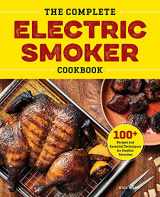 9781638788034-1638788030-The Complete Electric Smoker Cookbook: 100+ Recipes and Essential Techniques for Smokin' Favorites