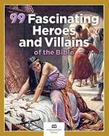 9781945470363-1945470364-99 Fascinating Heroes and Villains of the Bible