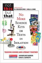 9780325112329-0325112320-No More Science Kits or Texts in Isolation: Teaching Science and Literacy Together (NOT THIS, BUT THAT)