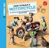 9781633220577-1633220575-How to Build a Motorcycle: A racing adventure of mechanics, teamwork, and friendship (Technical Tales)