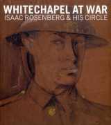 9780900157097-0900157097-Whitechapel at War: Isaac Rosenberg and his Circle (Ben Uri)