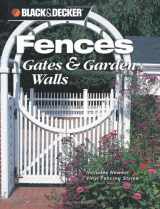 9781589232792-1589232798-Black & Decker Fences, Gates & Garden Walls: Includes New Vinyl Fencing Styles (Black & Decker Home Improvement Library)