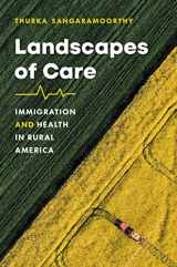 9781469674179-1469674173-Landscapes of Care: Immigration and Health in Rural America (Studies in Social Medicine)