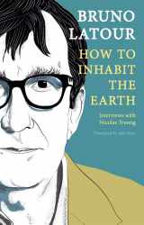 9781509559473-1509559477-How to Inhabit the Earth: Interviews with Nicolas Truong
