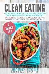 9781539105541-1539105547-Clean Eating: 120 Recipes from Two Of The Best-Selling Quick and Easy Ketogenic Cookbooks