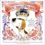 9781982114626-1982114622-His Royal Dogness, Guy the Beagle: The Rebarkable True Story of Meghan Markle's Rescue Dog