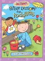 9781584111252-1584111259-Instant Bible Lessons for Toddlers: I Can Help God