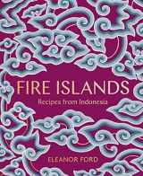 9781948062800-1948062801-Fire Islands: Recipes from Indonesia