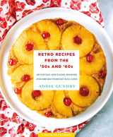 9781250146328-1250146321-Retro Recipes from the '50s and '60s: 103 Vintage Appetizers, Dinners, and Drinks Everyone Will Love (RecipeLion)