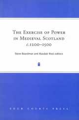 9781851827497-1851827498-The Exercise of Power in Medieval Scotland, 1250-1500
