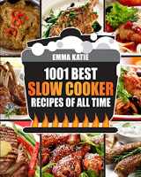9781540628916-1540628914-Slow Cooker Cookbook: 1001 Best Slow Cooker Recipes of All Time (Fast and Slow Cookbook, Slow Cooking, Crock Pot, Instant Pot, Electric Pressure Cooker, Vegan, Paleo, Dinner, Breakfast, Healthy Meals)