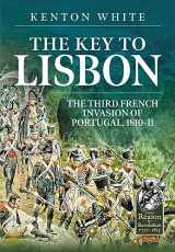 9781804513958-1804513954-The Key to Lisbon: The Third French Invasion of Portugal, 1810-11 (From Reason to Revolution)