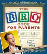 9781451690583-1451690584-Bro Code for Parents: What to Expect When You're Awesome